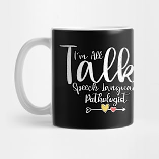 I'm all talk - Speech Language Pathologist Mug